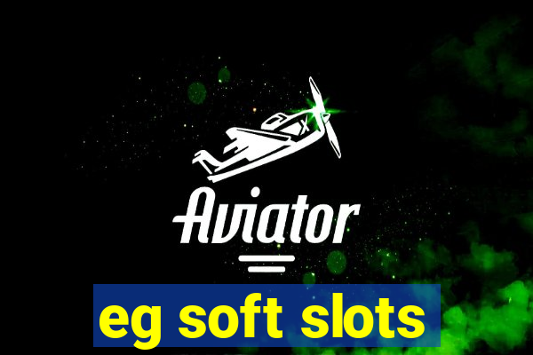 eg soft slots